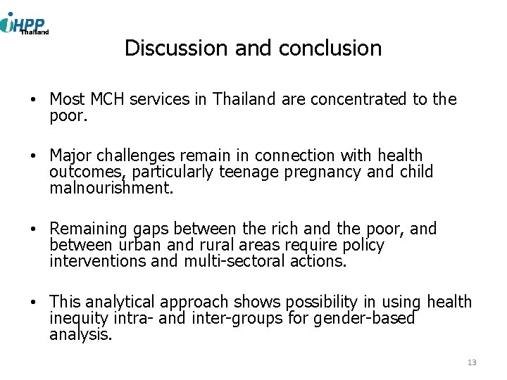 Discussion and conclusion • Most MCH services in Thailand are concentrated to the poor.