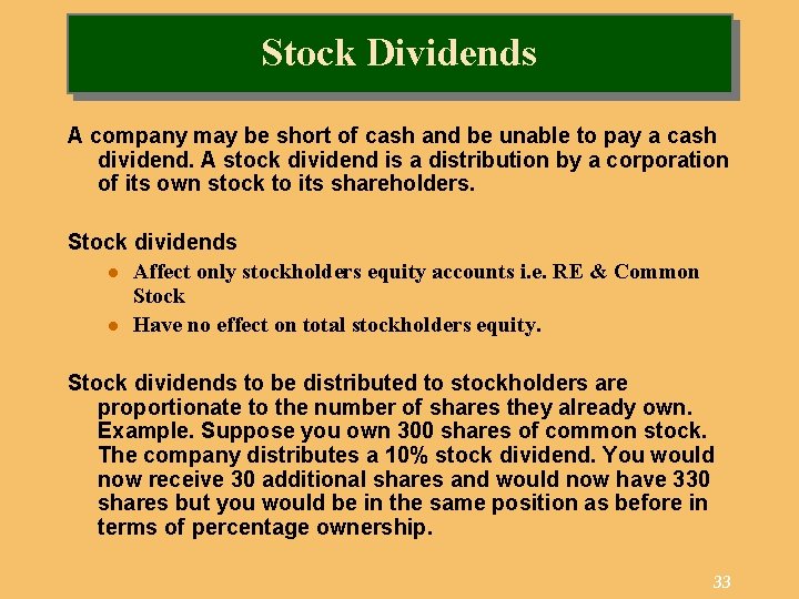 Stock Dividends A company may be short of cash and be unable to pay