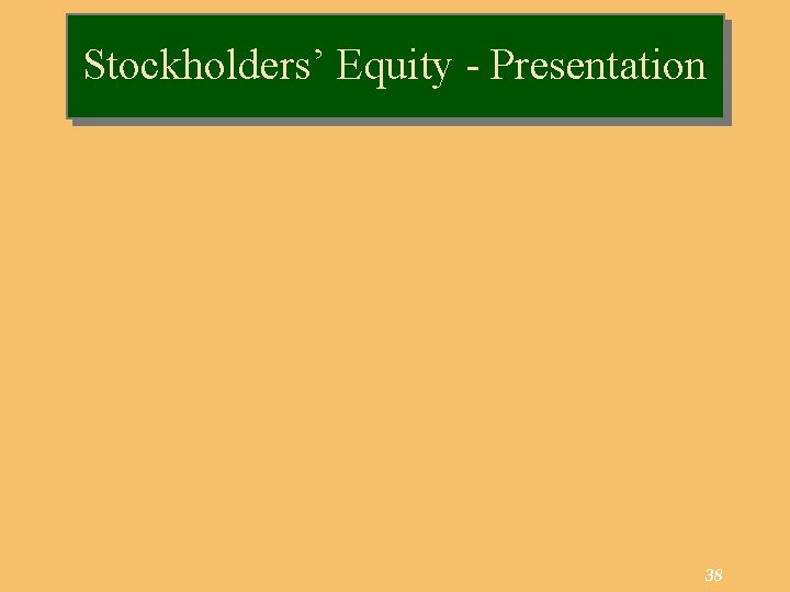 Stockholders’ Equity - Presentation 38 
