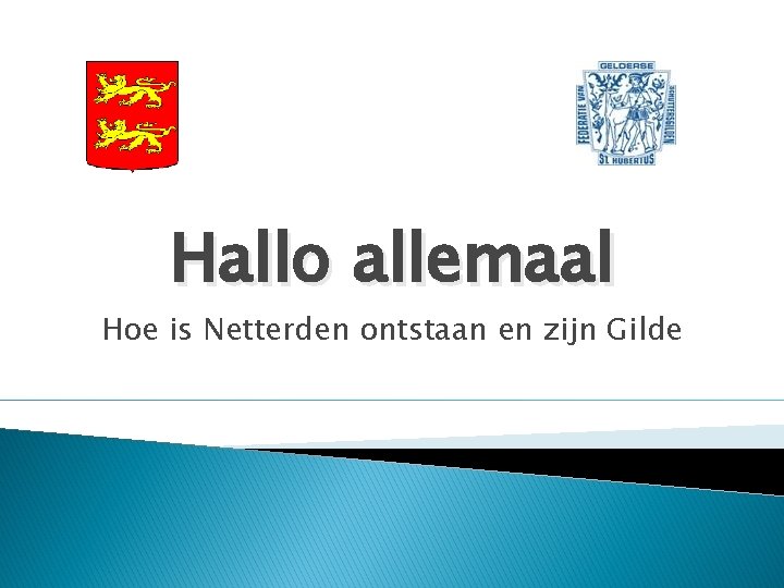 Hallo allemaal Hoe is Netterden ontstaan en zijn Gilde 