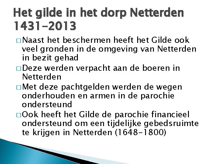 Het gilde in het dorp Netterden 1431 -2013 � Naast het beschermen heeft het