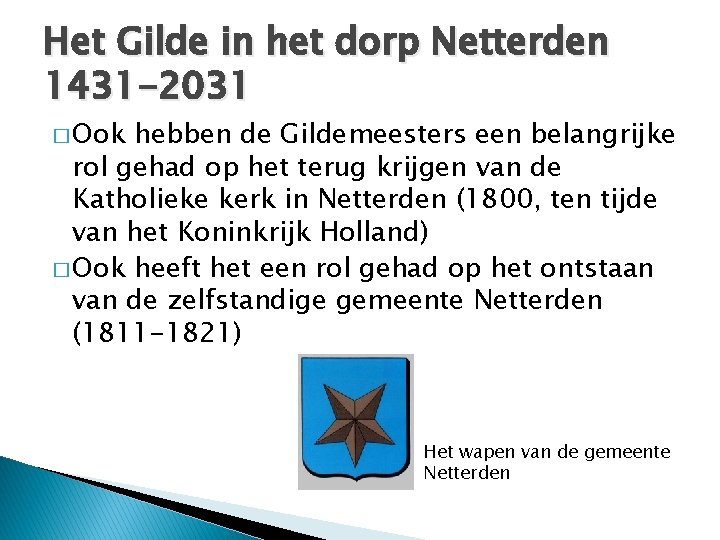 Het Gilde in het dorp Netterden 1431 -2031 � Ook hebben de Gildemeesters een