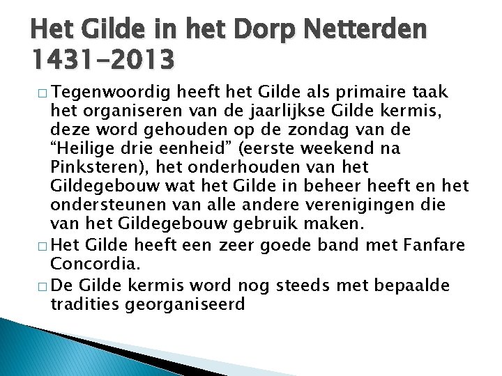 Het Gilde in het Dorp Netterden 1431 -2013 � Tegenwoordig heeft het Gilde als