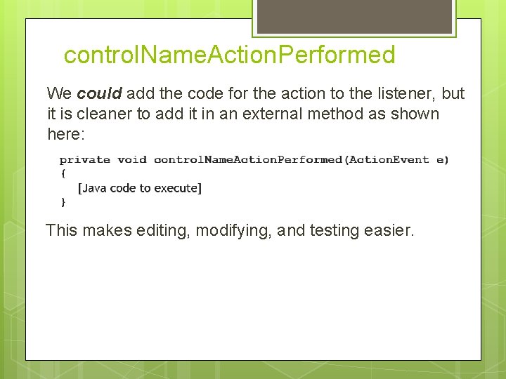 control. Name. Action. Performed We could add the code for the action to the