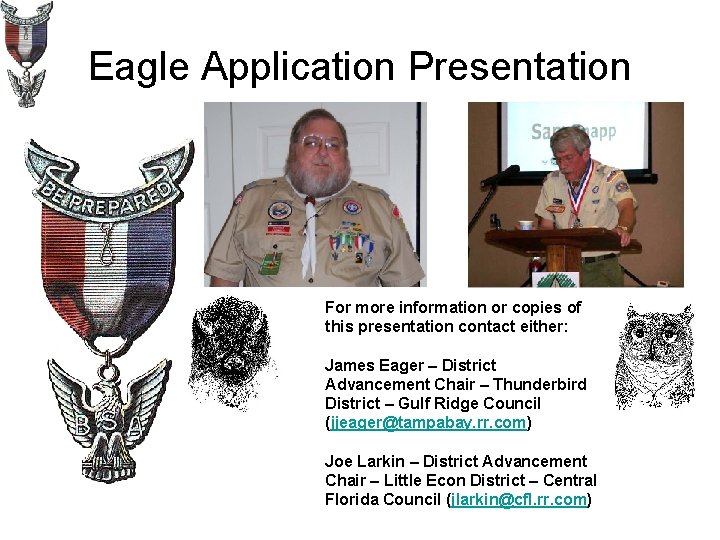 Eagle Application Presentation For more information or copies of this presentation contact either: James