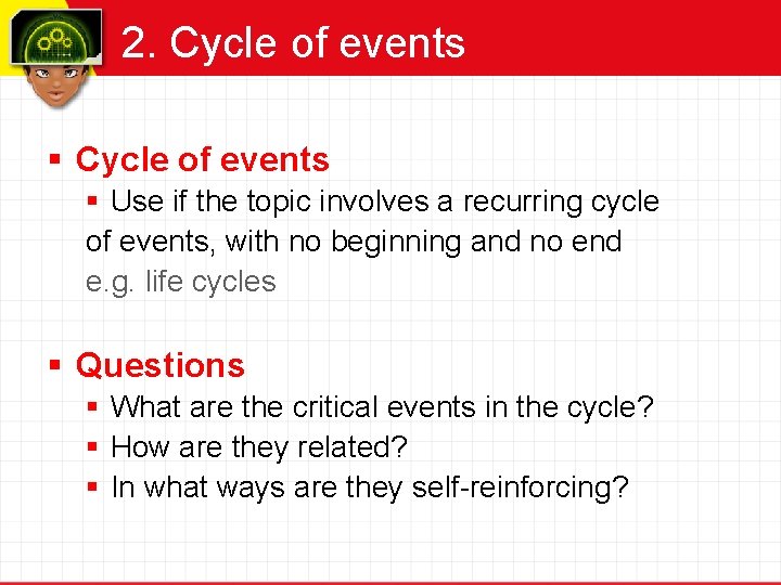 2. Cycle of events § Use if the topic involves a recurring cycle of