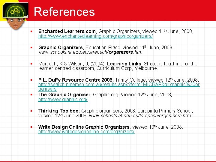 References § Enchanted Learners. com, Graphic Organizers, viewed 11 th June, 2008, http: //www.