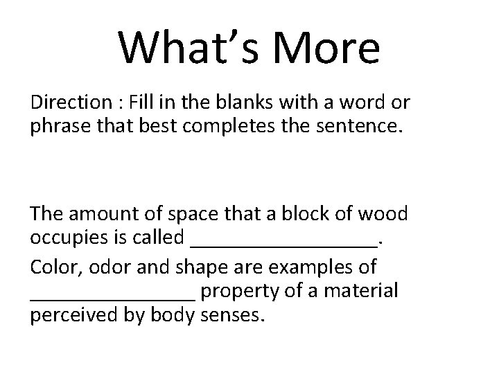 What’s More Direction : Fill in the blanks with a word or phrase that