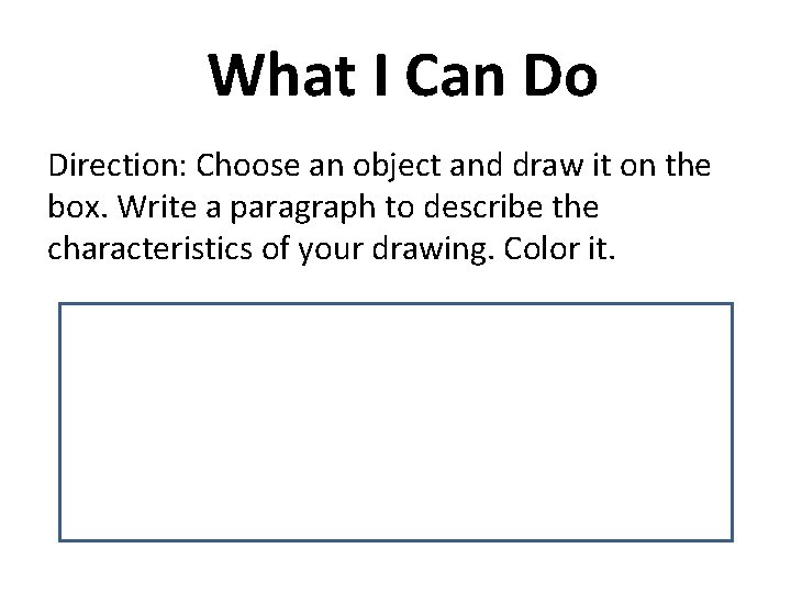 What I Can Do Direction: Choose an object and draw it on the box.