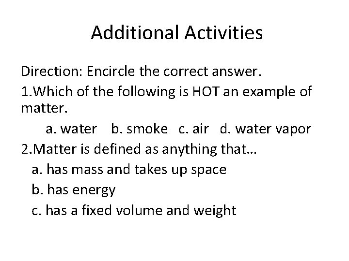 Additional Activities Direction: Encircle the correct answer. 1. Which of the following is HOT