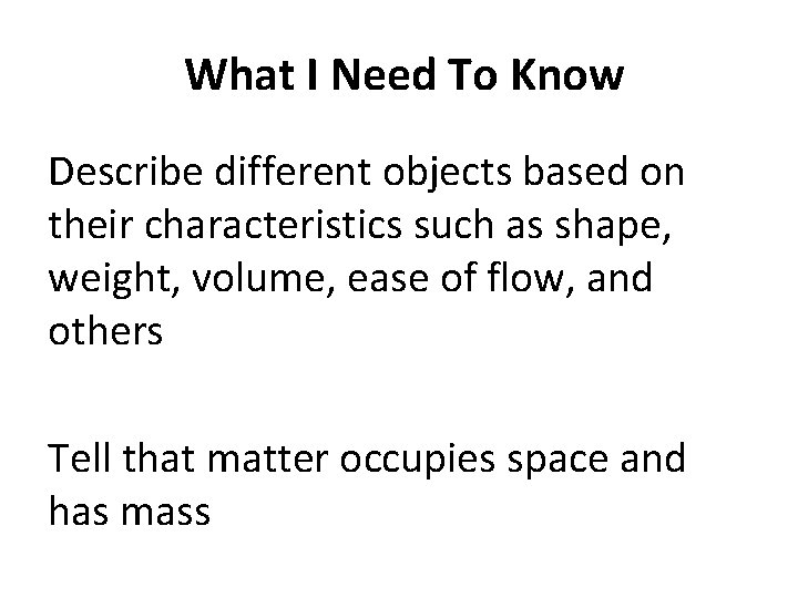 What I Need To Know Describe different objects based on their characteristics such as