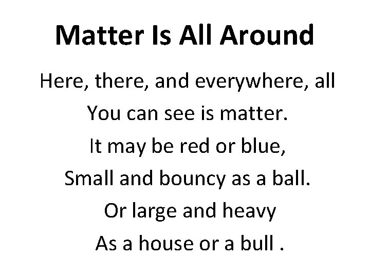 Matter Is All Around Here, there, and everywhere, all You can see is matter.