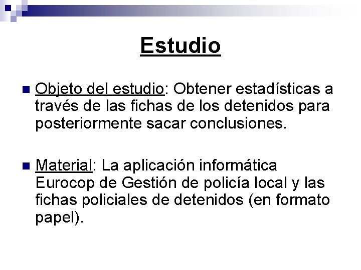 Estudio n Objeto del estudio: Obtener estadísticas a través de las fichas de los