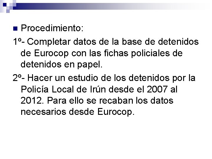 Procedimiento: 1º- Completar datos de la base de detenidos de Eurocop con las fichas