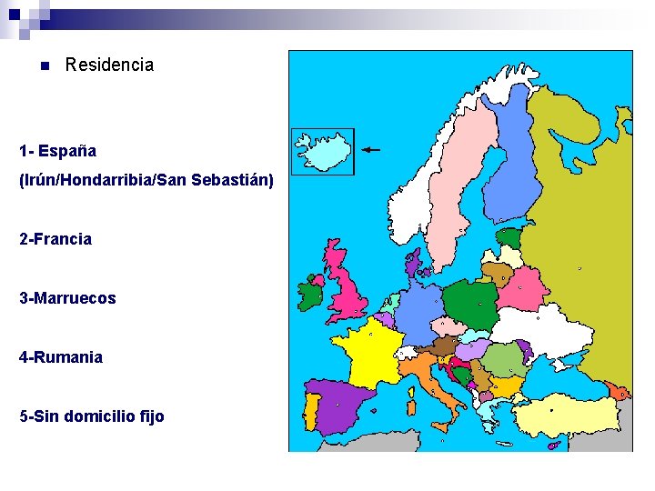 n Residencia 1 - España (Irún/Hondarribia/San Sebastián) 2 -Francia 3 -Marruecos 4 -Rumania 5