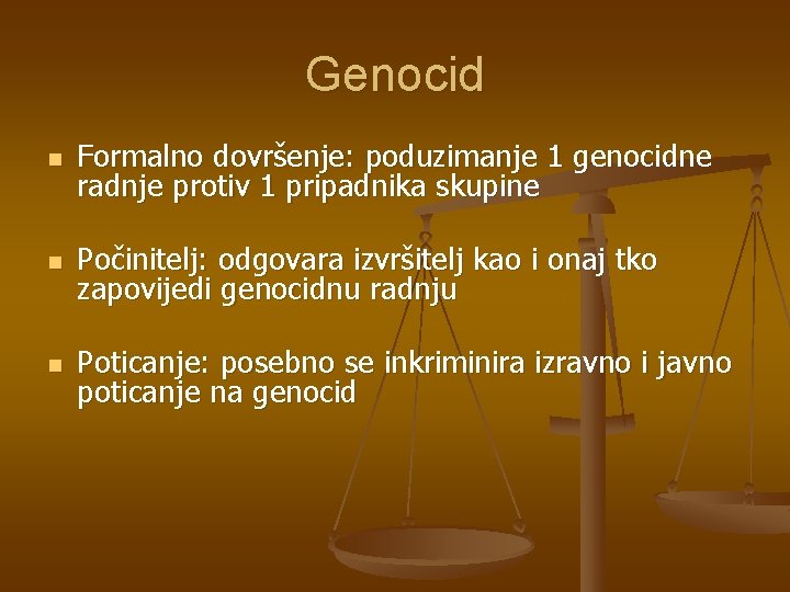 Genocid n Formalno dovršenje: poduzimanje 1 genocidne radnje protiv 1 pripadnika skupine n Počinitelj: