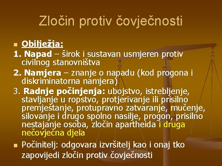 Zločin protiv čovječnosti Obilježja: 1. Napad – širok i sustavan usmjeren protiv civilnog stanovništva