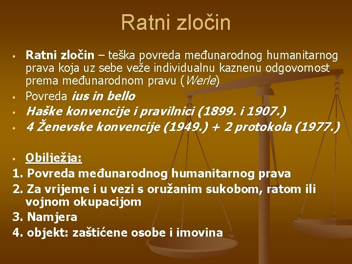 Ratni zločin • • Ratni zločin – teška povreda međunarodnog humanitarnog prava koja uz