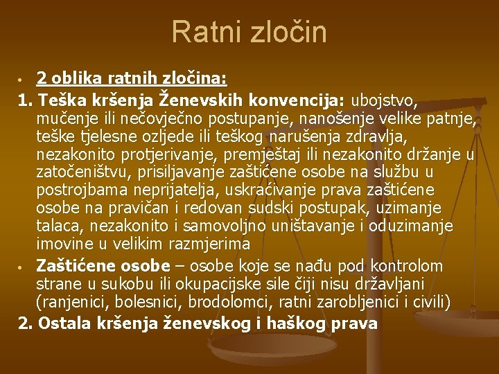 Ratni zločin 2 oblika ratnih zločina: 1. Teška kršenja Ženevskih konvencija: ubojstvo, mučenje ili