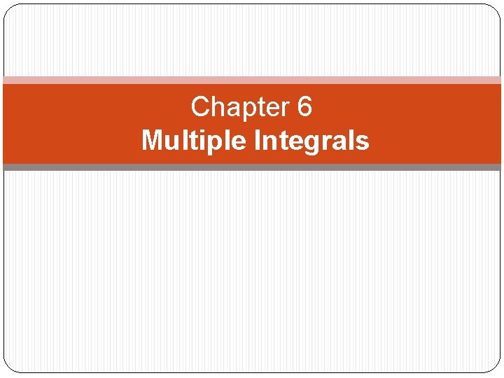 Chapter 6 Multiple Integrals 