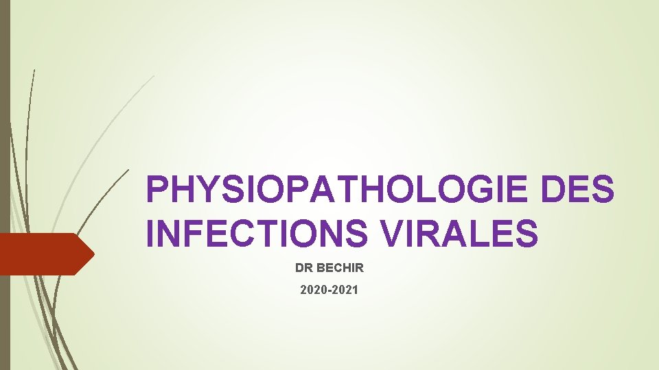 PHYSIOPATHOLOGIE DES INFECTIONS VIRALES DR BECHIR 2020 -2021 