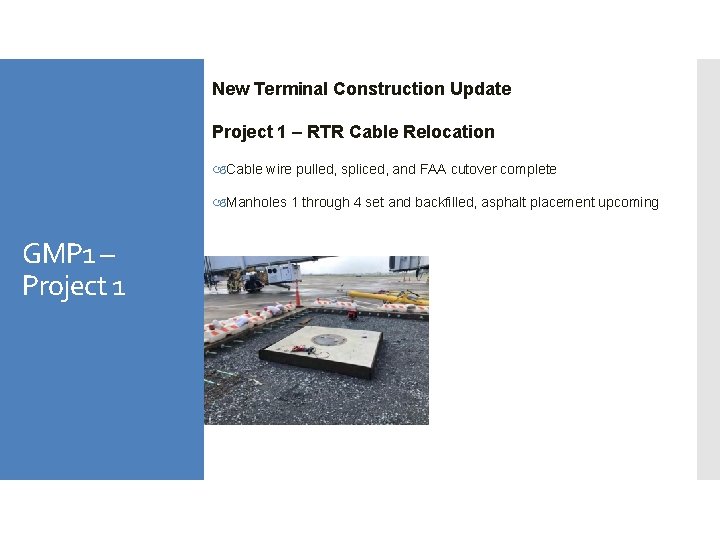 New Terminal Construction Update Project 1 – RTR Cable Relocation Cable wire pulled, spliced,