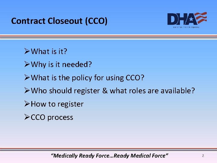 Contract Closeout (CCO) ØWhat is it? ØWhy is it needed? ØWhat is the policy