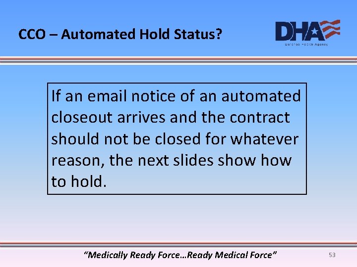 CCO – Automated Hold Status? If an email notice of an automated closeout arrives