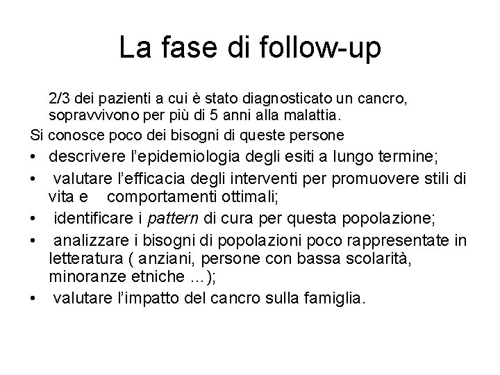 La fase di follow-up 2/3 dei pazienti a cui è stato diagnosticato un cancro,