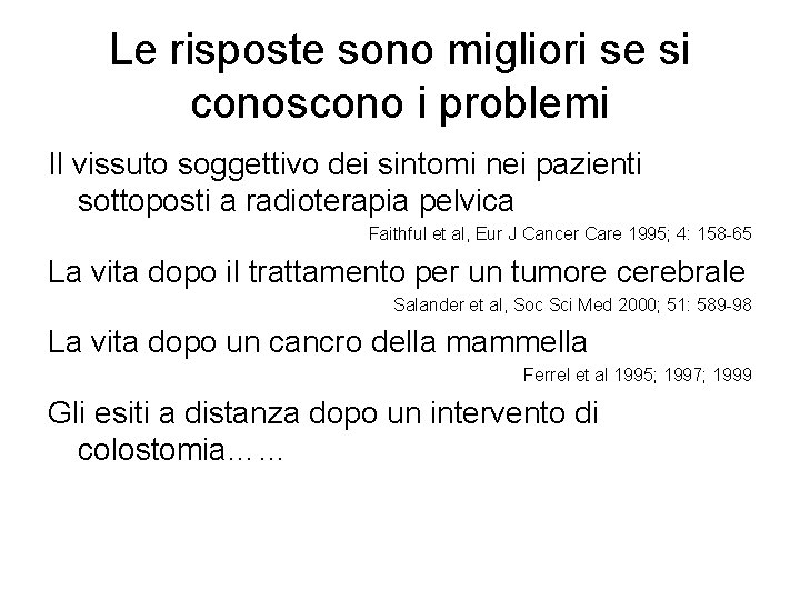 Le risposte sono migliori se si conoscono i problemi Il vissuto soggettivo dei sintomi