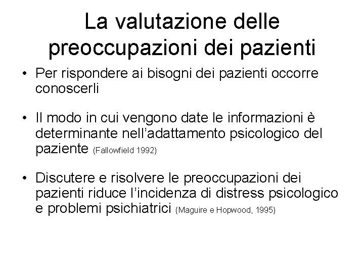 La valutazione delle preoccupazioni dei pazienti • Per rispondere ai bisogni dei pazienti occorre