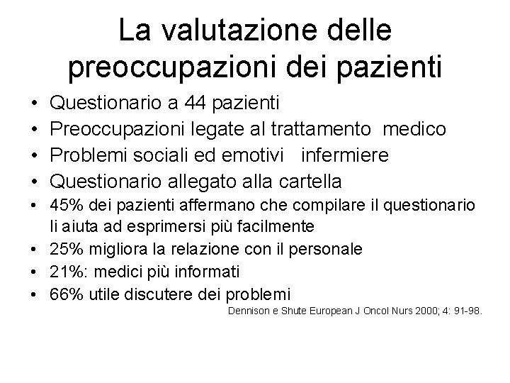 La valutazione delle preoccupazioni dei pazienti • • Questionario a 44 pazienti Preoccupazioni legate