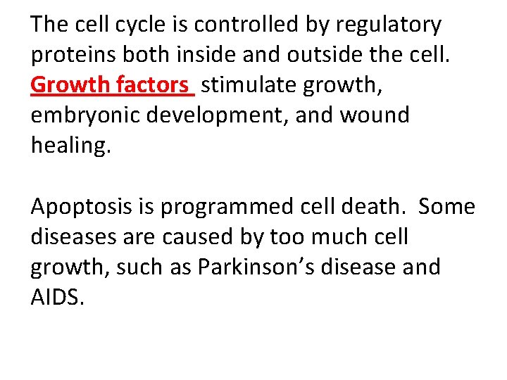 The cell cycle is controlled by regulatory proteins both inside and outside the cell.