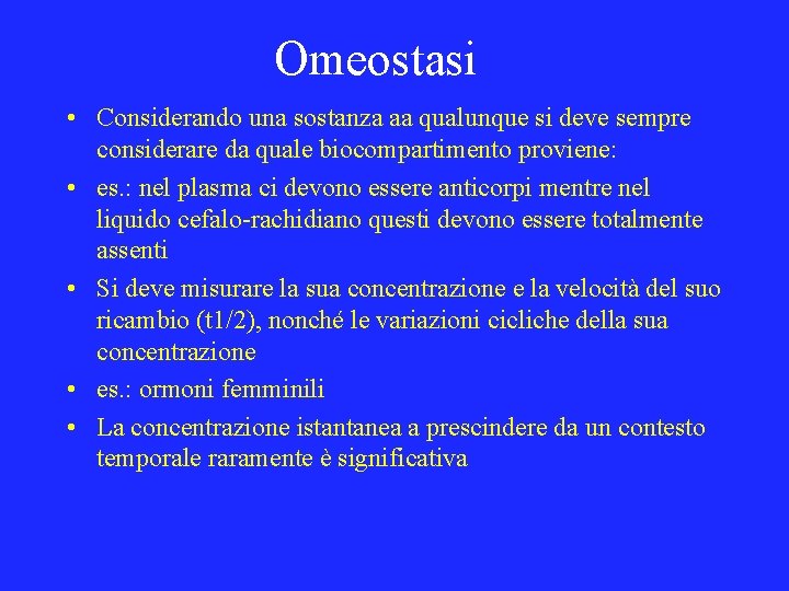 Omeostasi • Considerando una sostanza aa qualunque si deve sempre considerare da quale biocompartimento