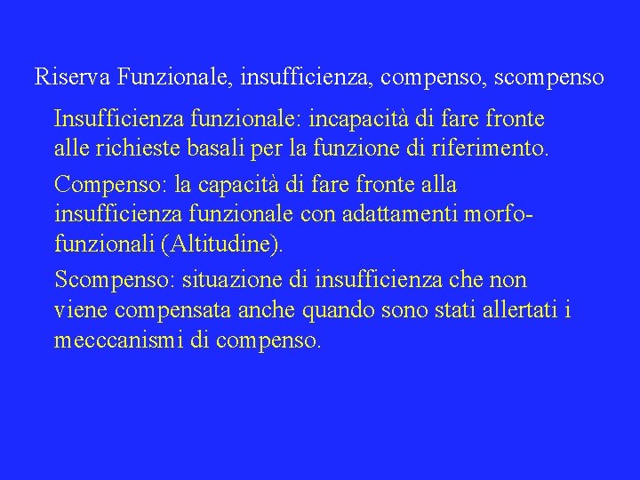 Riserva Funzionale, insufficienza, compenso, scompenso Insufficienza funzionale: incapacità di fare fronte alle richieste basali