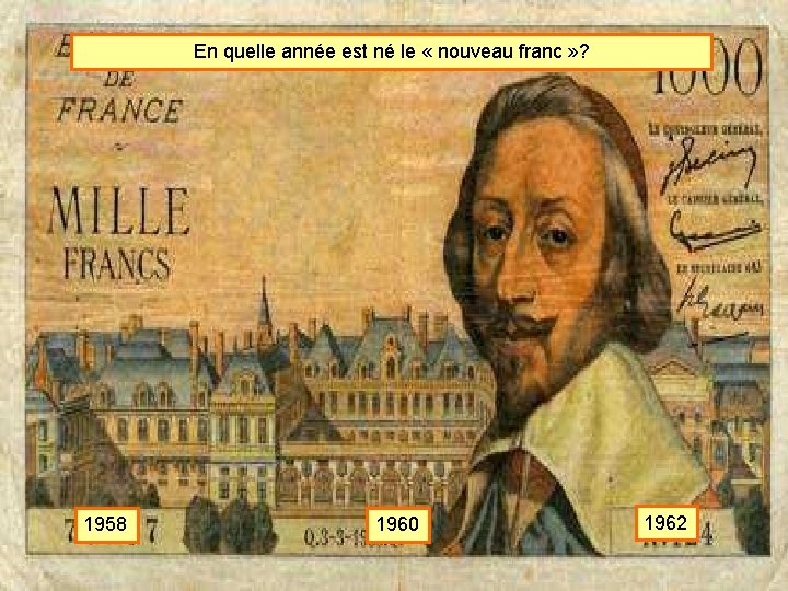 En quelle année est né le « nouveau franc » ? 1958 1960 1962