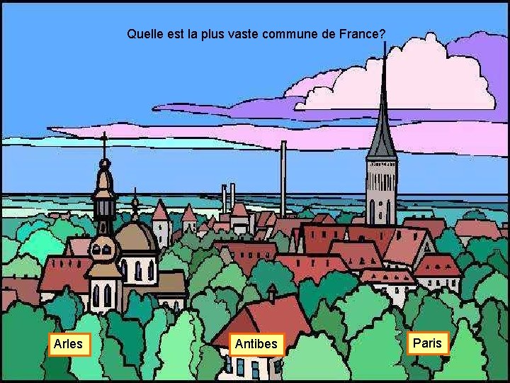 Quelle est la plus vaste commune de France? Arles Antibes Paris 