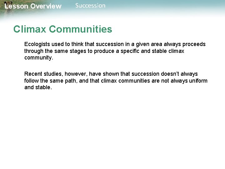 Lesson Overview Succession Climax Communities Ecologists used to think that succession in a given