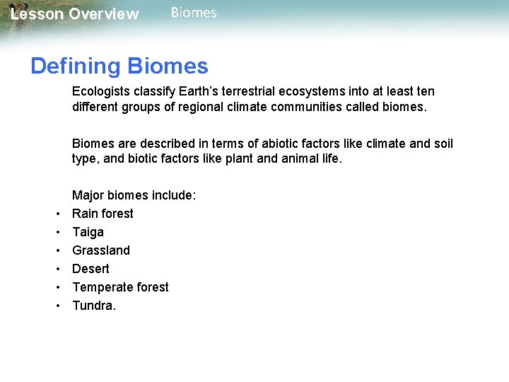 Lesson Overview Biomes Defining Biomes Ecologists classify Earth’s terrestrial ecosystems into at least ten