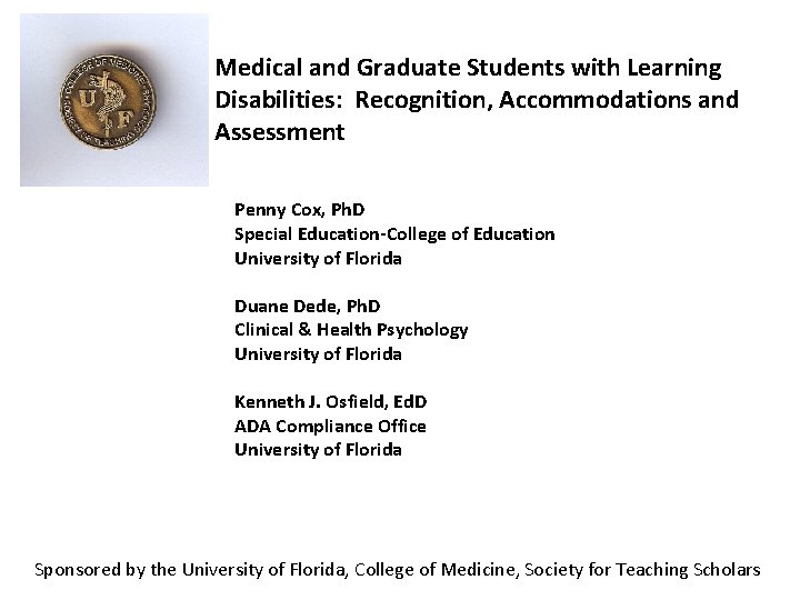 Medical and Graduate Students with Learning Disabilities: Recognition, Accommodations and Assessment Penny Cox, Ph.