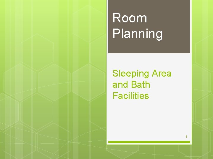 Room Planning Sleeping Area and Bath Facilities 1 