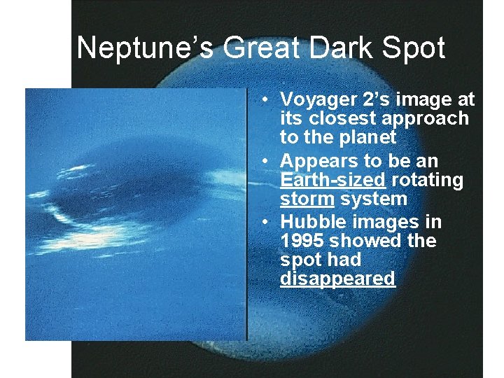 Neptune’s Great Dark Spot • Voyager 2’s image at its closest approach to the