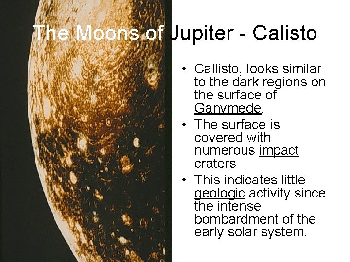 The Moons of Jupiter - Calisto • Callisto, looks similar to the dark regions