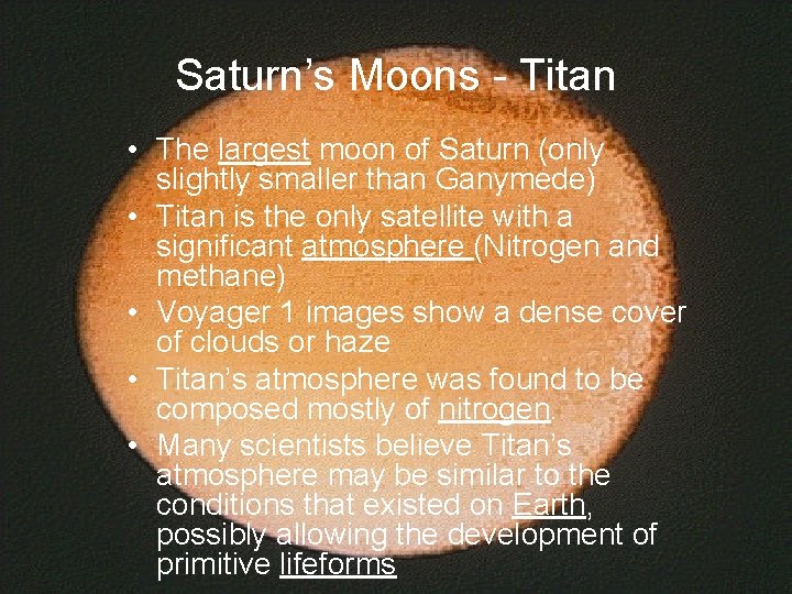 Saturn’s Moons - Titan • The largest moon of Saturn (only slightly smaller than