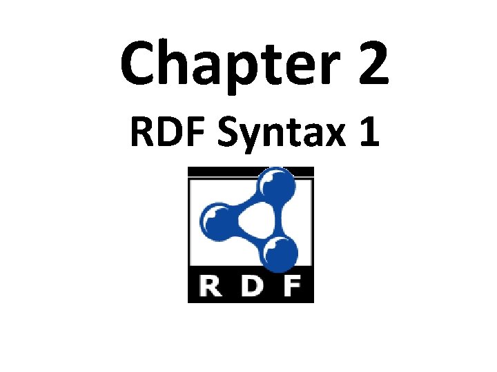 Chapter 2 RDF Syntax 1 