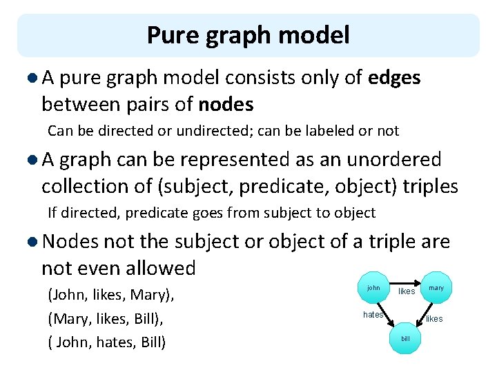 Pure graph model l A pure graph model consists only of between pairs of