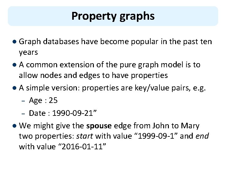 Property graphs l Graph databases have become popular in the past ten years l