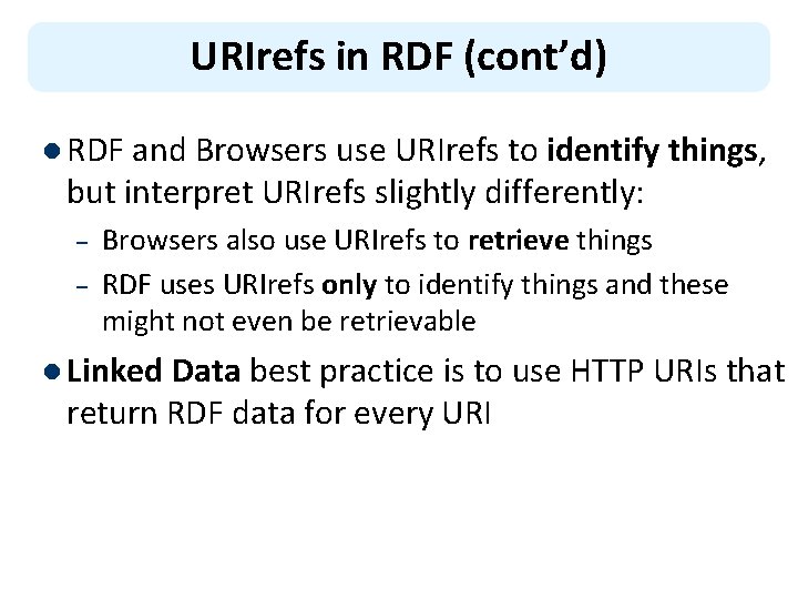 URIrefs in RDF (cont’d) l RDF and Browsers use URIrefs to identify things, but