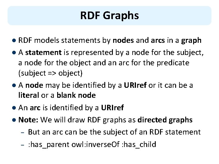 RDF Graphs l RDF models statements by nodes and arcs in a graph l