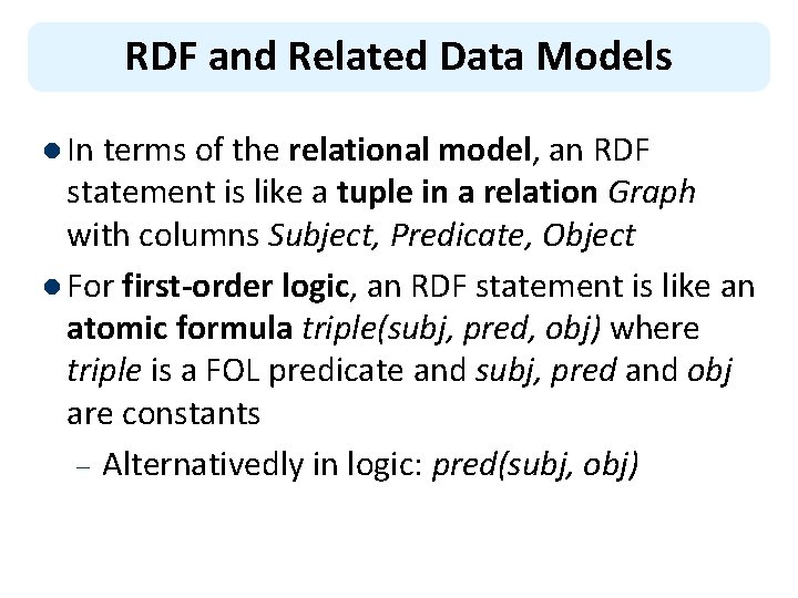 RDF and Related Data Models l In terms of the relational model, an RDF
